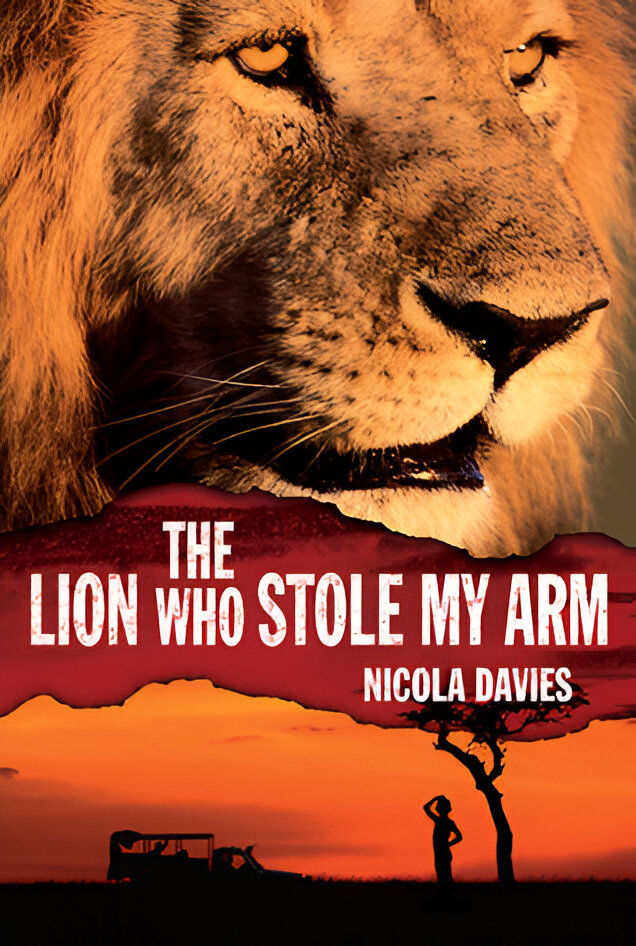 The Lion Who Stole My Arm by Nicola Davies